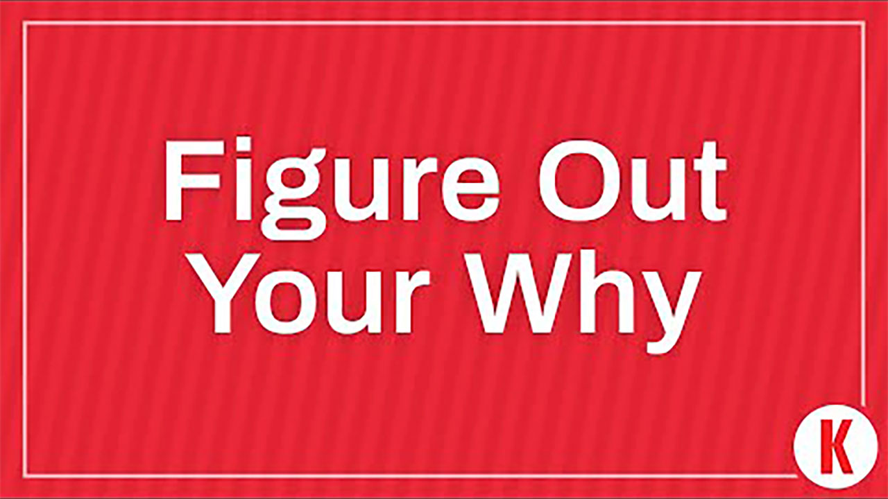 Figure Out Your Why