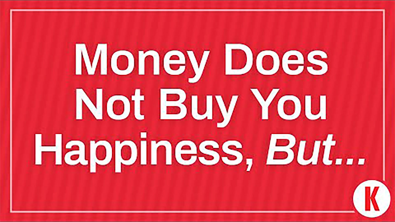 Money Does Not Buy You Happiness, But…