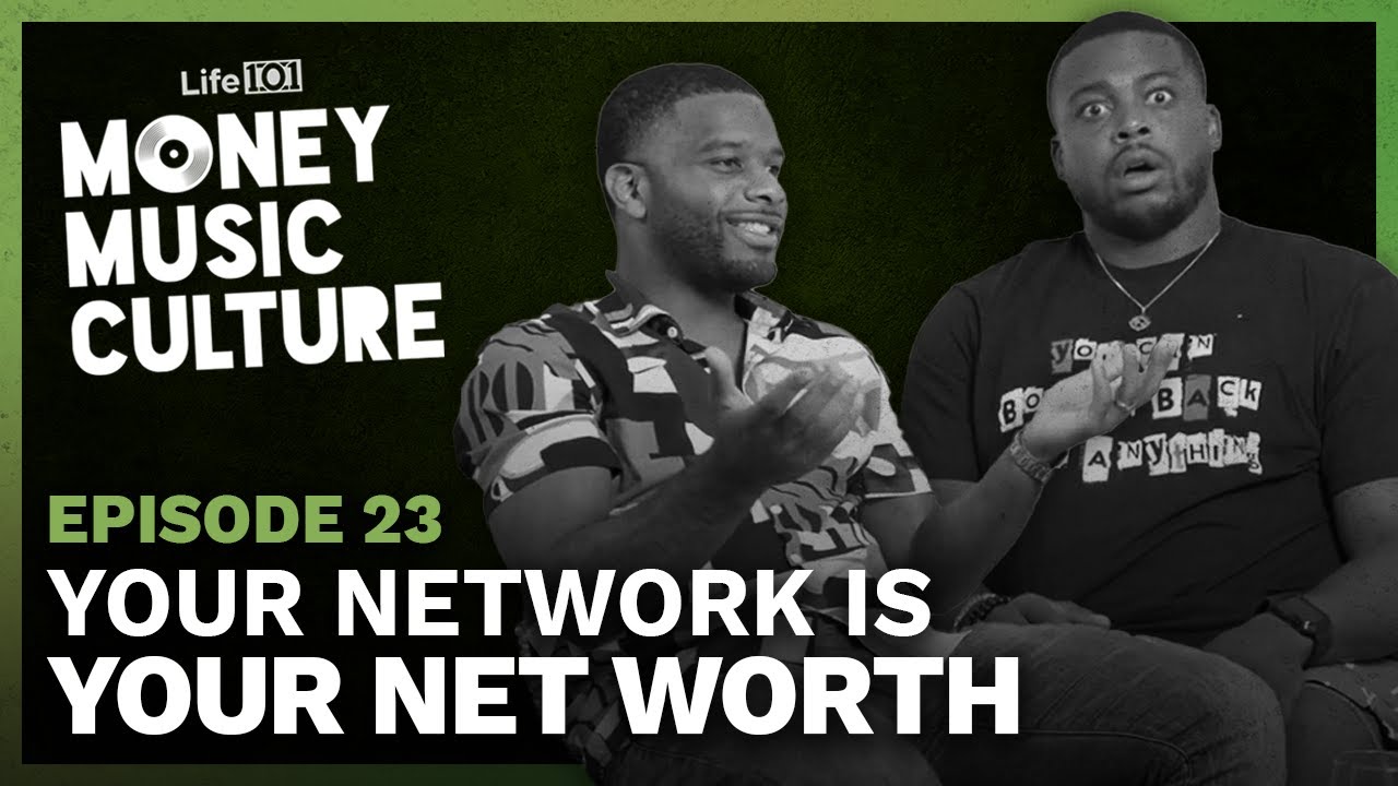 Network = Net Worth! | Money Music Culture | Episode 23