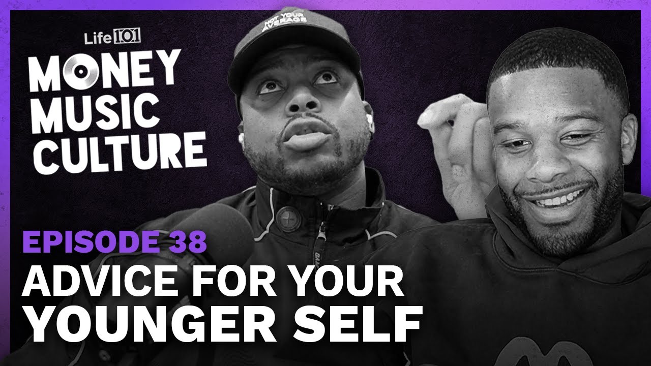 Advice for Your Younger Self | Money Music Culture | Episode 38